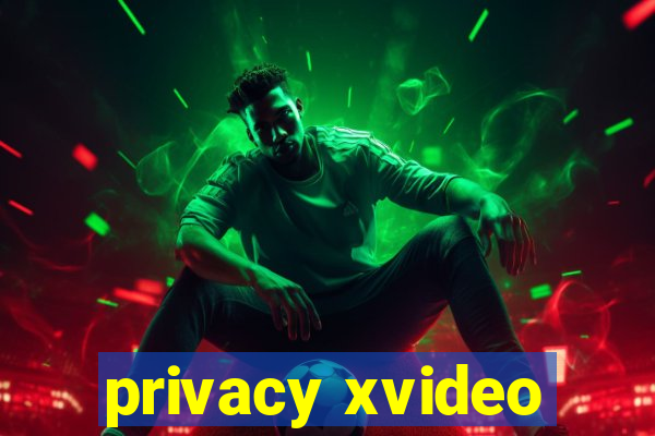 privacy xvideo